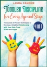 Toddler Discipline for Every Age and Stage [4 in 1] : Thousands of Proven Techniques to Develop a Enlighten Relationship with Your Kids, Treat ADHD and Anger - Book