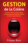 Gestion de la Colere : Chassez la colere en 3 etapes simples. La methode pas a pas qui permet d'eliminer la colere de 43.219 Americains [Anger Management, French Edition] - Book