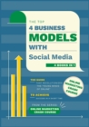 Top 4 Business Models with Social Media [4 in 1] : The Guide that Revolutionized the Young Minds of Online to Achieve Success in a Short Time - Book