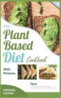 The Plant-Based Diet Cookbook with Pictures : Tens of Vegetarian Recipes to Shed Weight and Stay Healthy in a Post-Pandemic Scenario - Book