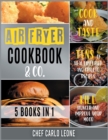 Air Fryer Cookbook & Co. [5 IN 1] : Cook and Taste Tens of Healthy Fried and Grilled Recipes, Kill Hunger and Improve Your Mood - Book