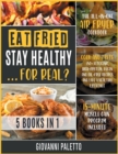 Eat Fried, Stay Healthy... For Real? [5 IN 1] : The All-in-One Air Fryer Cookbook. Cook and Taste 150+ Ketogenic, High-Protein, Vegan and Oil-Free Recipes and Live a Healthy Lifestyle [15-Day Muscle G - Book