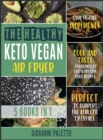 The Healthy Keto Vegan Air Fryer [5 IN 1] : Cook and Taste Thousands of Tasty Protein Fried Recipes with Easy-to- Find Ingredients. Perfect to Support the Athletic Lifestyle - Book
