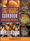 Air Fryer Cookbook for Busy People [5 IN 1] : Cook and Taste Thousands of Low-Fat Fried Recipes, Save Your Time and Fell More Energetic in a Meal [15-Day Exercise Plan for Men and Women Included] - Book
