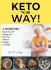 Keto Your Way! [4 books in 1] : Stay Keto, Kill Hunger and Burn Fat without Feeling on a Diet - Book