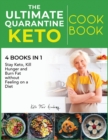 The Ultimate Quarantine Keto Cookbook [4 books in 1] : Stay Keto, Kill Hunger and Burn Fat without Feeling on a Diet - Book