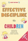 Effective Discipline for Children [3 in 1] : Using Emotional Connection--Not Punishment--to Raise Confident, Capable Kids - Book