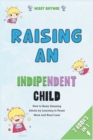Raising an Independent Child [3 in 1] : How to Raise Amazing Adults by Learning to Pause More and React Less - Book