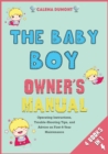 The Baby Boy Owner's Manual [4 in 1] : Operating Instructions, Trouble-Shooting Tips, and Advice on First-6-Year Maintenance - Book