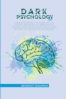 Dark Psychology 101 : Understanding the Dark Side of Human Psychology, Persuasion, Manipulation techniques with using empath to attract yours target - Book