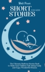 Short Stories for Kids : The Ultimate Bedtime Stories Book to Make Your Children Fall Asleep Easily and Enjoy Wonderful Dreams - Book