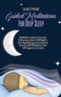 Guided Meditations For Deep Sleep : Definitive Guide On How Get Relaxation And A Full Night's Rest By Relieving Anxiety And Stress With Meditation And Self-Hypnosis Scripts - Book