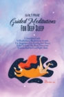 Guided Meditations For Deep Sleep : A Simplified Guide To Mindfulness Meditations Scripts For Beginners For Anxiety And Stress Relief, To Quiet The Mind, Overcome Trauma And Get Good Night Sleep - Book