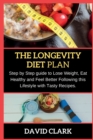 The Longevity Diet Plan : Step by Step guide to Lose Weight, Eat Healthy and Feel Better Following this Lifestyle with Tasty Recipes. - Book