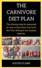 THE CARNIVORE Diet PLAN : The ultimate step by step guide on how to Start Easy Carnivore diet That Will give you healthy lifestyle. - Book