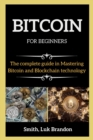 BITCOIN FOR BEGINNERS ( series books ) : The Complete guide in Mastering Bitcoin and Blockchain technology - Book