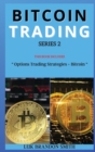 Bitcoin Trading Series 2 : THIS BOOK INCLUDES: Options Trading Strategies + Bitcoin - Book