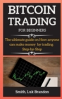 Trading Strategies for Beginners : The ultimate guide on How anyone can make money by trading Step-by-Step - Book