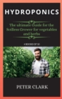Hydroponics : The ultimate Guide for the Soilless Grower for vegetables and herbs - Book