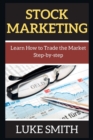 Stock Marketing : Learn How To Trade the Market Step-by-step - Book
