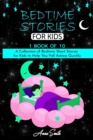 Bedtime Stories : A Collection of Bedtime Short Stories for Kids to Help You Fall Asleep Quickly. - Book