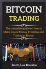 Bitcoin for Beginners : The compelete guide on how to Make Insane Money Investing and Trading in Bitcoin - Book