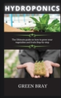 Hydroponics : The Ultimate guide on how to grow your vegetables and fruits Step-by-step - Book