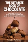 The Ultimate Book of Chocolate : A Selection of the Best Brownies and Chocolate Recipes - Book