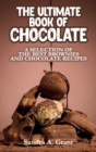 The Ultimate Book of Chocolate : A Selection of the Best Brownies and Chocolate Recipes - Book