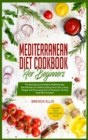 Mediterranean Diet Cookbook for Beginners : The Best Easy and Healthy Mediterranean Diet Recipes, for Healthy Eating Every Day, Losing Weight and Decreasing Risk for Diseases, 28-Day Meal Plan Include - Book