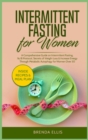 Intermittent Fasting for Women : A Comprehensive Guide on Intermittent Fasting, 16/8 Protocol, Secrets of Weight Loss and Increase Energy Through Metabolic Autophagy for Women Over 50 - Book