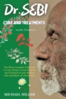Dr.SEBI CURE AND TREATMENTS : BUNDLE: 2 BOOKS IN 1: The Most Complete Collection to Cure Herpes, Treat Diabetes and Cholesterol with Alkaline Diet and Elixir of Life Recipes - Book