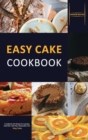 Easy Cake Cookbook : A Cookbook with Recipes for Cupcakes, Cake Balls, Cake Pops, Cheesecakes, And Mug Cakes - Book
