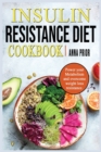Insulin Resistance Diet Cookbook : Power your Metabolism and overcome weight loss resistance. Reverse Insuline Resistence and stop Pre-Diabetes. Diet plan and recipes for a healthy life. - Book