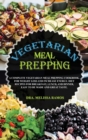 VEGETARIAN MEAL PREPPING - (Rigid Cover Version - English Language Edition) : How To Lose Weight On a Plant-Based, Vegetarian Diet - You Will Find 1 Manuscript As Bonus Inside This Book ! - Book