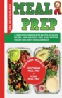Meal Prep - (2 Books in 1) : A Complete Cookbook With Many Plant Based Recipes - Diet For Weight Loss And To Increase Energy - Easy And Quick Meal Plan! - Book
