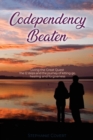 Codependency Beaten : Living the Great Quest The 12 steps and the journey from letting go, to healing and forgiveness - Book