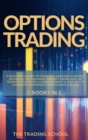 Options Trading : 5 books in 1: A beginner's guide to investing and make a passive income in options using the best swing and day trading strategies. A crash course to help you to maximize your profit - Book