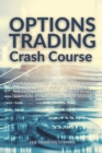 Options Trading Crash Course : Manage and Avoid the risk like the best traders. What about the options market environment. How to read technical analysis indicator signals - Book