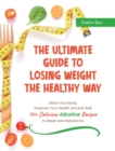 The Ultimate Guide to Losing Weight the Healthy Way : Detox Your Body, Improve Your Health and Eat Well. 70+ Delicious Alkaline Recipes to Reset and Rebalance - Book