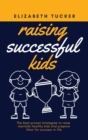 Raising Successful Kids : The be&#1109;t proven &#1109;trategie&#1109; to rai&#1109;e mentally healthy kid&#1109; and prepare them for succe&#1109;&#1109; in life - Book