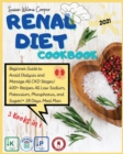 Renal Diet Cookbook : 3 Books in 1: Guide for Beginners to Manage All CKD Stages and Avoid Dialysis! 400+ Recipes All Low Sodium, Potassium, Phosphorus, and Sugar! + 4-Week Meal Plan - Book