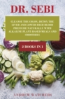 Dr. Sebi : 2 BOOKS IN 1: Cleanse the Colon, Detox the Liver and Lower High Blood Pressure Naturally with Alkaline Plant-Based Meals and Smoothies - Book