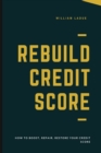 Rebuild Credit Score : How To Boost, Repair, Restore Your Credit Score - Book