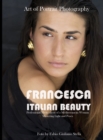 Francesca. Italian Beauty Art of Portrait Photography : Professional Photo Shoot of a Mediterranean Woman. Mastering Light and poses - Book
