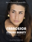 Francesca Italian Beauty Art of Portrait Photography : Professional Photo Shoot of a Mediterranean Woman. Mastering Light and poses - Book