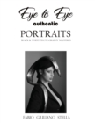 EYE TO EYE Authentic Portraits : Black and White Photography Mastered - Book