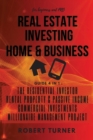 REAL ESTATE INVESTING HOME and BUSINESS for beginners and pro : this guide includes: RESIDENTIAL INVESTOR, RENTAL PROPERTY AND PASSIVE INCOME, COMMERCIAL INVESTMENTS, MANAGEMENT PROJECT - Book