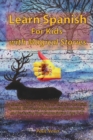 Learn Spanish For Kids with Magical Stories : 26 Magical Stories To Get Your Children Speaking Spanish Effortlessly Implementing Vocabulary, and Perfecting Your Pronunciation Age 7-10 - Book