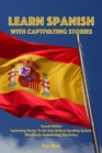 Learn Spanish with Captivating Stories : Second Edition Captivating Stories To Get Your Children Speaking Spanish Effortlessly Implementing Vocabulary - Book